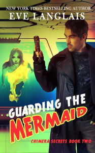 Title: Guarding the Mermaid, Author: Eve Langlais