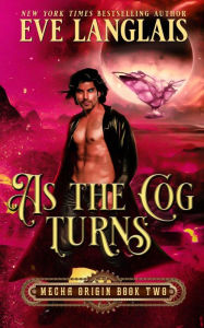Title: As the Cog Turns, Author: Eve Langlais