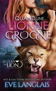 Title: Quand une Lionne Grogne, Author: Eve Langlais