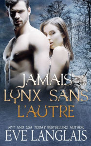Title: Jamais Lynx Sans L'Autre, Author: Eve Langlais