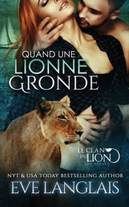 Title: Quand une Lionne Gronde, Author: Eve Langlais