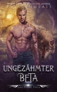 Title: Ungezähmter Beta, Author: Eve Langlais