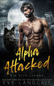 Title: Alpha Attacked, Author: Eve Langlais
