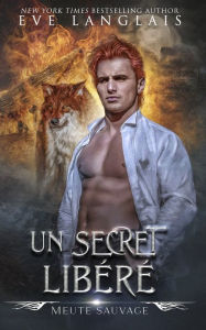 Title: Un Secret Libéré, Author: Eve Langlais