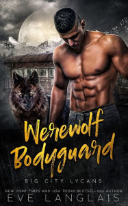 Title: Werewolf Bodyguard, Author: Eve Langlais