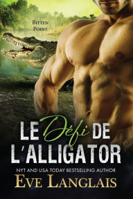 Title: Le Défi de l'Alligator, Author: Eve Langlais
