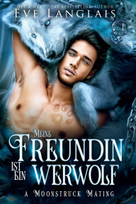 Title: Meine Freundin ist ein Werwolf, Author: Eve Langlais