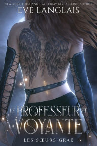 Title: Le Professeur et la Voyante, Author: Eve Langlais