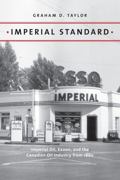 Imperial Standard: Oil, Exxon, and the Canadian Oil Industry from 1880