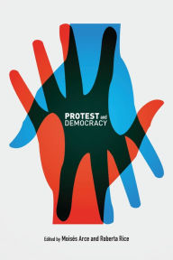 Title: Protest and Democracy, Author: Moises Arce