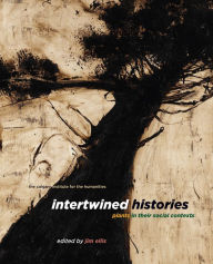 Title: Intertwined Histories: Plants in Their Social Contexts, Author: Jim Ellis