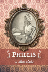 Title: Phillis, Author: Alison Clarke