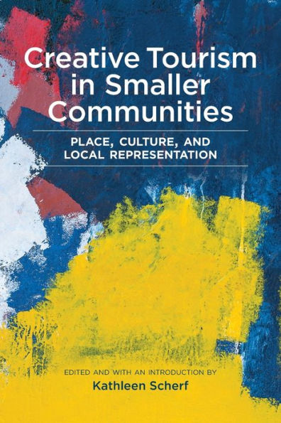 Creative Tourism Smaller Communities: Place, Culture, and Local Representation