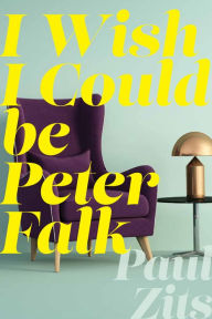 Title: I Wish I Could Be Peter Falk, Author: Paul Zits