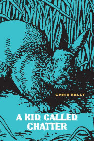 Title: A Kid Called Chatter, Author: Chris Kelly