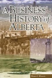 Title: A Business History of Alberta, Author: Henry C. Klassen
