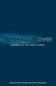 Title: Crossing Over: Genomics in the Public Arena, Author: Edna Einsiedel