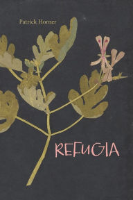 Title: Refugia, Author: Patrick Horner