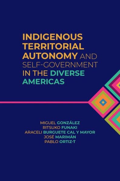 Indigenous Territorial Autonomy and Self-Government the Diverse Americas