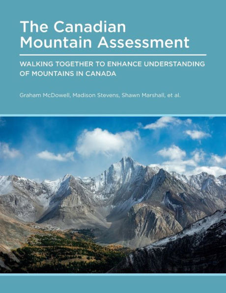 Canadian Mountain Assessment: Walking Together to Enhance Understanding of Mountains Canada