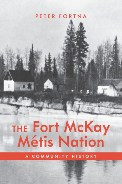 The Fort McKay Mï¿½tis Nation: A Community History