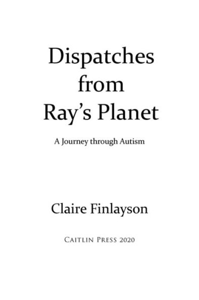 Dispatches from Ray's Planet: A Journey through Autism