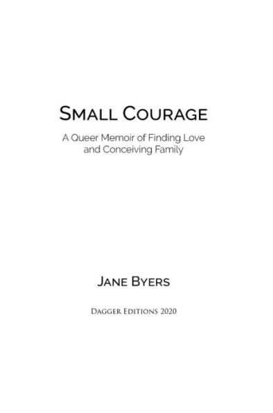 Small Courage: A Queer Memoir of Finding Love and Conceiving Family