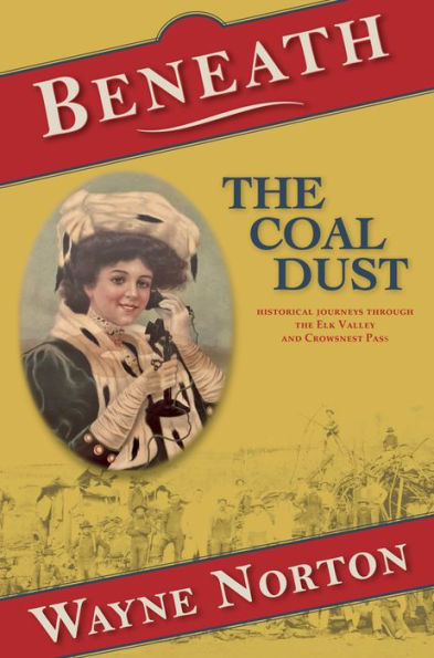 Beneath the Coal Dust: Historical Journeys through the Elk Valley and Crowsnest Pass