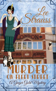 Title: Murder on Fleet Street: a cozy historical 1920s mystery, Author: Lee Strauss