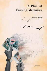 Download italian books kindle A Phial of Passing Memories by James Yékú  in English 9781774151921