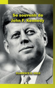 Title: Se souvenir de John F. Kennedy, Author: Clarence Vold