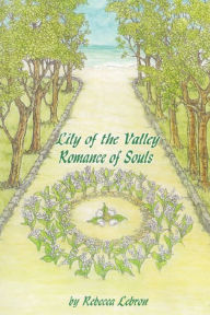 Title: Lily of the Valley: Romance of Souls, Author: Rebecca Lebron