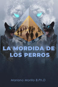 Title: La Mordida De Los Perros, Author: Mariano B. Morillo