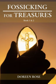 Title: Fossicking For Treasures: Book 1 & 2, Author: Doreen Rose