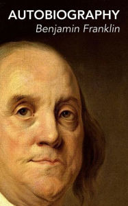 Title: The Autobiography of Benjamin Franklin, Author: Benjamin Franklin