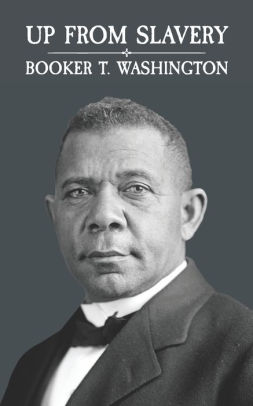 Up from Slavery by Booker T. Washington, Paperback | Barnes & Noble®