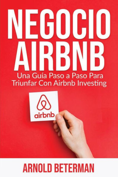 Negocio Airbnb: Una GuÃ¯Â¿Â½a Paso a Paso Para Triunfar Con Airbnb Investing