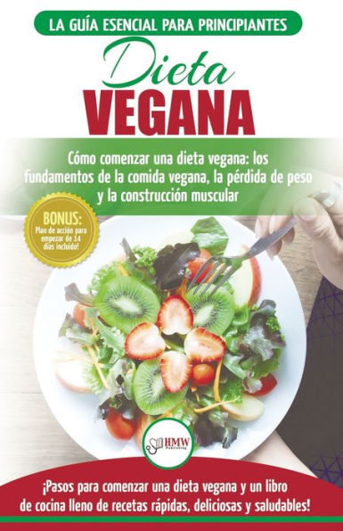 Dieta Vegana: Recetas para principiantes GuÃ¯Â¿Â½a de cocina - CÃ¯Â¿Â½mo comenzar una dieta vegana - Conceptos bÃ¯Â¿Â½sicos de la comida vegana (Libro en espaÃ¯Â¿Â½ol / Vegan Diet Spanish Book) (Spanish Edition)