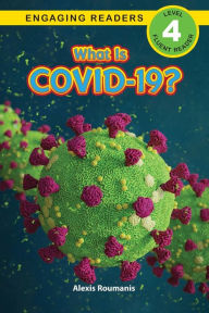 Title: What Is COVID-19? (Engaging Readers, Level 4), Author: Alexis Roumanis