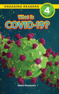 Title: What Is COVID-19? (Engaging Readers, Level 4), Author: Alexis Roumanis