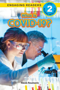 Title: What Is COVID-19? (Engaging Readers, Level 2), Author: Alexis Roumanis