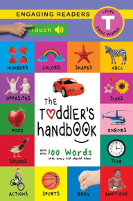 Title: The Toddler's Handbook: Interactive (300 Sounds) Numbers, Colors, Shapes, Sizes, ABC Animals, Opposites, and Sounds, with over 100 Words that every Kid should Know, Author: Dayna Martin
