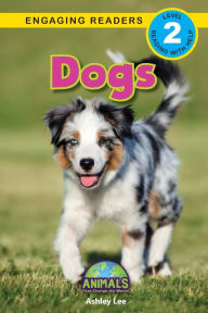 Title: Dogs: Animals That Change the World! (Engaging Readers, Level 2), Author: Ashley Lee
