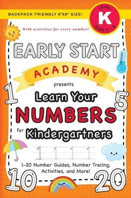 Early Start Academy, Learn Your Numbers for Kindergartners: (Ages 5-6) 1-20 Number Guides, Number Tracing, Activities, and More! (Backpack Friendly 6"x9" Size)