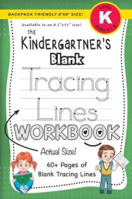 Title: The Kindergartner's Blank Tracing Lines Workbook (Backpack Friendly 6