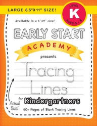 Title: Early Start Academy, Tracing Lines for Kindergartners (Large 8.5
