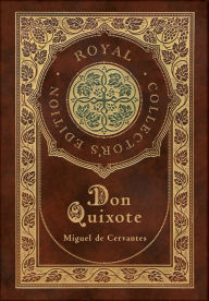 Title: Don Quixote (Royal Collector's Edition) (Case Laminate Hardcover with Jacket), Author: Miguel De Cervantes