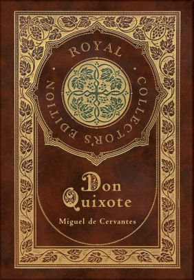 Title: Don Quixote (Royal Collector's Edition) (Case Laminate Hardcover with Jacket), Author: Miguel De Cervantes