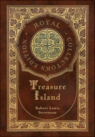 Title: Treasure Island (Royal Collector's Edition) (Illustrated) (Case Laminate Hardcover with Jacket), Author: Robert Louis Stevenson