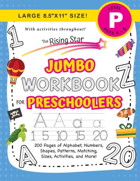 The Rising Star Jumbo Workbook for Preschoolers: (Ages 4-5) Alphabet, Numbers, Shapes, Sizes, Patterns, Matching, Activities, and More! (Large 8.5"x11" Size)